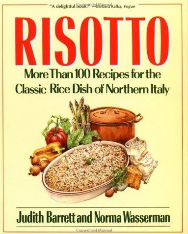 Risotto: More Than 100 Recipes for the Classic Rice Disk of Northern Italy by Wasserman, Norma