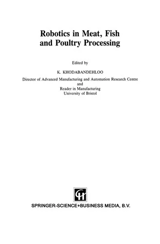 Robotics in Meat, Fish and Poultry Processing (1993) by Khodabandehloo, K