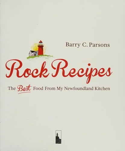 Rock Recipes: The Best Food from My Newfoundland Kitchen