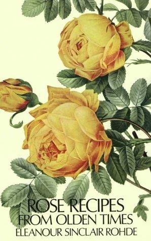 Rose Recipes from Olden Times (Revised)
