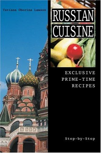 Russian Cuisine: Exclusive Prime-Time Recipes