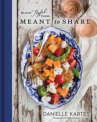 Rustic Joyful Food: Meant to Share by Kartes, Danielle