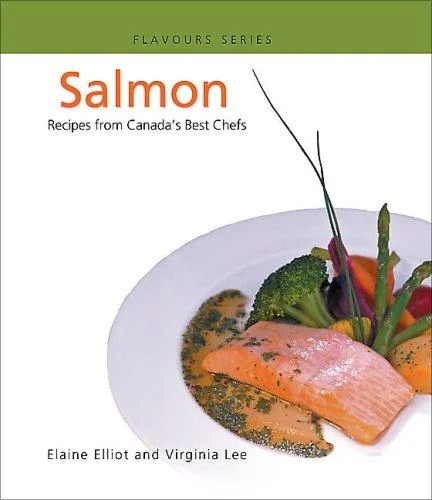 Salmon: Recipes from Canada's Best Chefs (Revised)