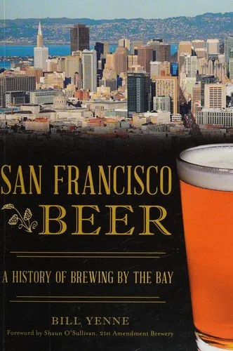 San Francisco Beer: A History of Brewing by the Bay