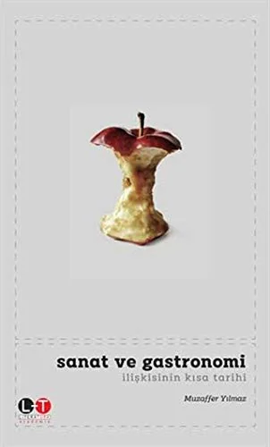 SANAT ve GASTRONOMI ILISKISININ KISA TARIHI by Yilmaz, Muzaffer