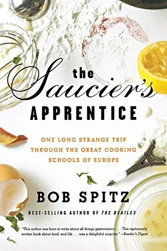Saucier's Apprentice: One Long Strange Trip Through the Great Cooking Schools of Europe