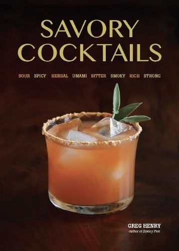 Savory Cocktails: Sour, Spicy, Herbal, Umami, Bitter, Smoky, Rich, Strong