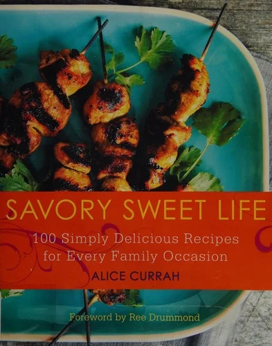 Savory Sweet Life: 100 Simply Delicious Recipes for Every Family Occasion