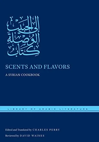 Scents and Flavors: A Syrian Cookbook