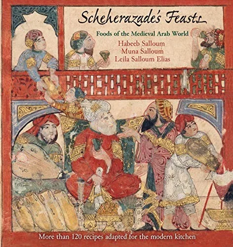 Scheherazade's Feasts: Foods of the Medieval Arab World