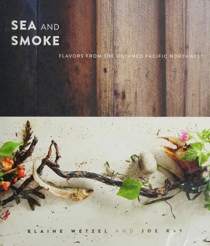 Sea and Smoke: Flavors from the Untamed Pacific Northwest