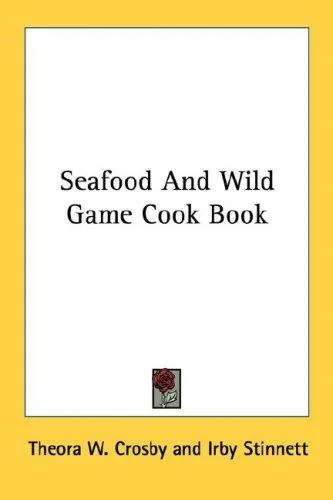 Seafood and Wild Game Cook Book