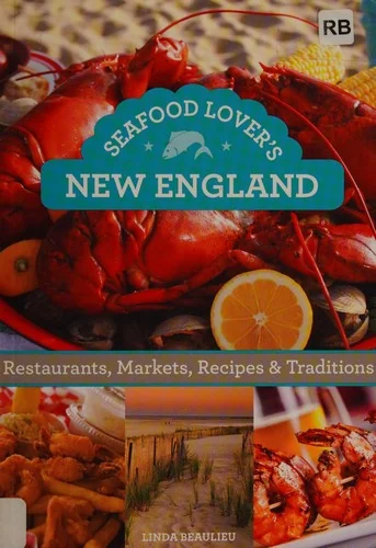Seafood Lover's New England: Restaurants, Markets, Recipes & Traditions