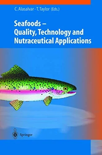 Seafoods: Quality, Technology and Nutraceutical Applications (2002)