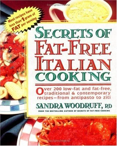 Secrets of Fat-Free Italian Cooking: Over 200 Low-Fat and Fat-Free, Traditional & Contemporary Recipes --From