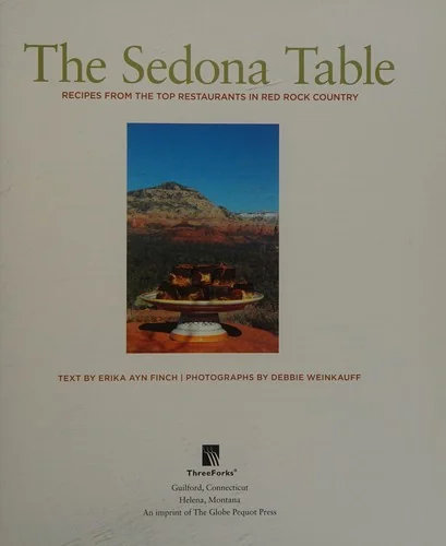 Sedona Table: Recipes from the Top Restaurants in Red Rock Country by Finch, Erika