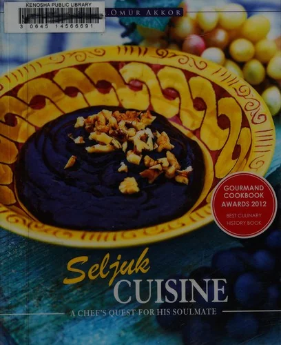 Seljuk Cuisine: A Chef's Quest for His Soulmate by Akkor, Omur