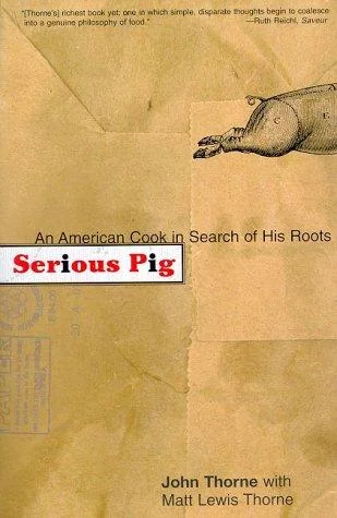 Serious Pig: An American Cook in Search of His Roots