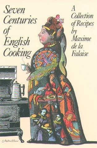 Seven Centuries of English Cooking by De La Falaise, Maxime