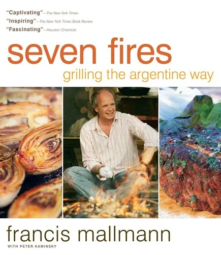 Seven Fires: Grilling the Argentine Way by Mallmann, Francis