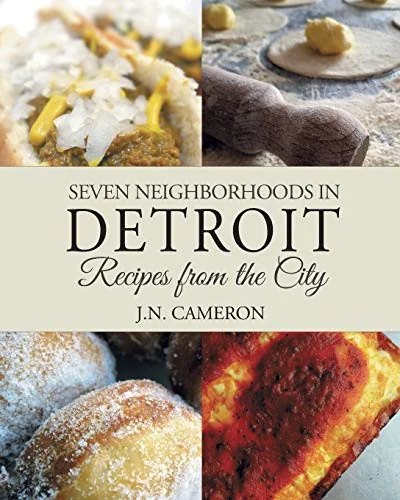 Seven Neighborhoods in Detroit: Recipes from the City by Cameron, J N