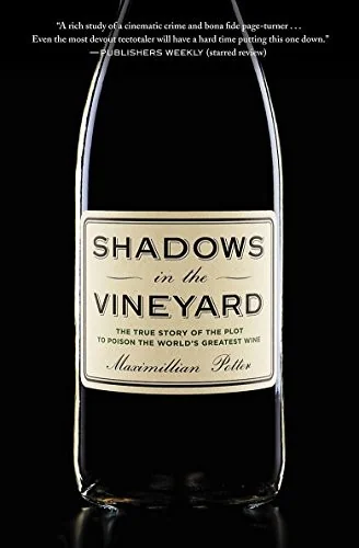 Shadows in the Vineyard: The True Story of the Plot to Poison the World's Greatest Wine