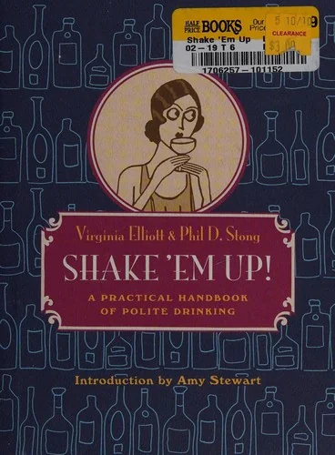 Shake 'em Up!: A Practical Handbook of Polite Drinking by Elliott, Virginia