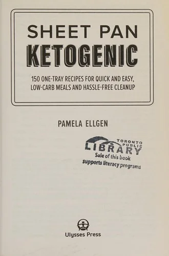 Sheet Pan Ketogenic: 150 One-Tray Recipes for Quick and Easy, Low-Carb Meals and Hassle-Free Cleanup