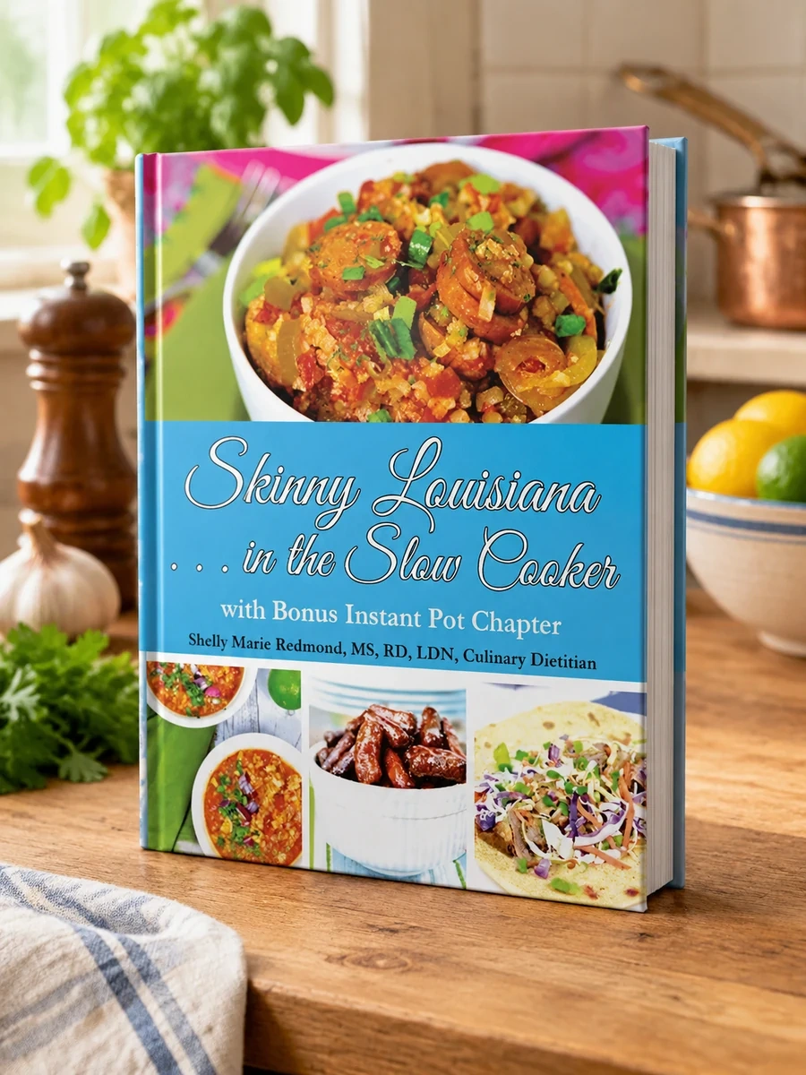 Skinny Louisiana . . . in the Slow Cooker with Bonus Instant Pot Chapter