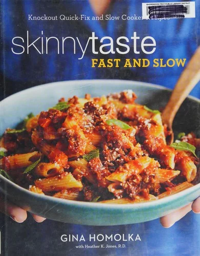 Skinnytaste Fast and Slow: Knockout Quick-Fix and Slow Cooker Recipes: A Cookbook by Homolka, Gina