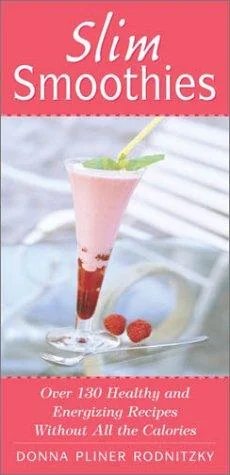 Slim Smoothies: Over 130 Healthy and Energizing Recipes Without All the Calories
