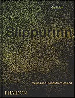 Slippurinn: Recipes and Stories from Iceland