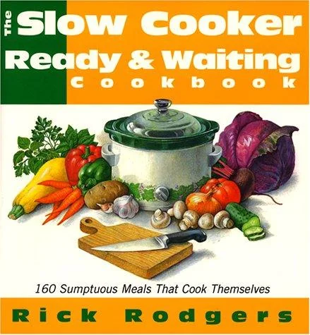 Slow Cooker 101: 160 Sumptuous Meals That Cook Themselves