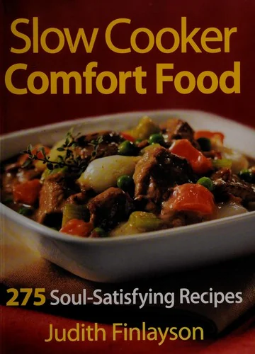 Slow Cooker Comfort Food: 275 Soul-Satisfying Recipes