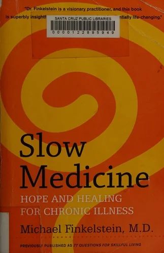 Slow Medicine: Hope and Healing for Chronic Illness
