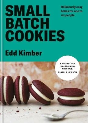 Small Batch Cookies: Deliciously Easy Bakes for One to Six People