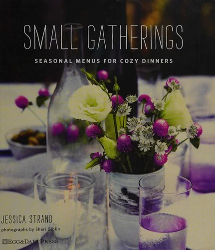 Small Gatherings: Seasonal Menus for Cozy Dinners