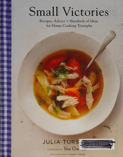 Small Victories: Recipes, Advice + Hundreds of Ideas for Home-Cooking Triumphs