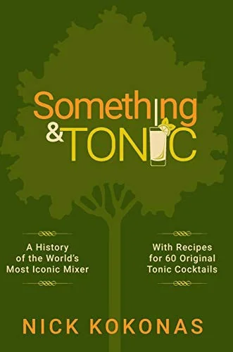 Something and Tonic: A History of the World's Most Iconic Mixer