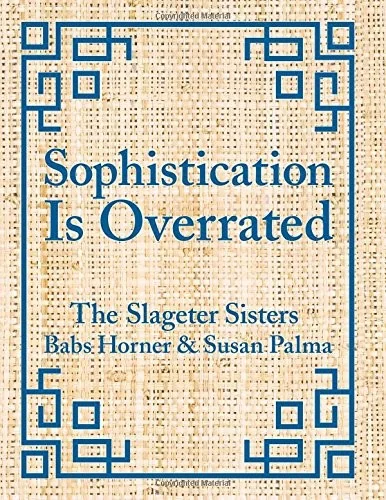 Sophistication Is Overrated by Horner, Babs