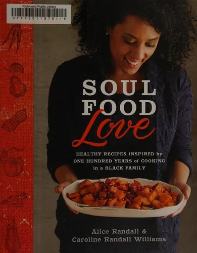 Soul Food Love: Healthy Recipes Inspired by One Hundred Years of Cooking in a Black Family: A Cookbook
