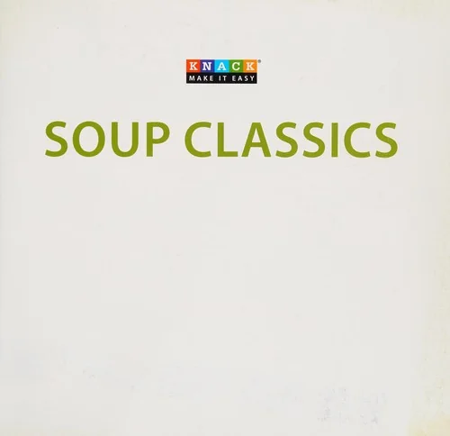 Soup Classics: Chowders Gumbos Bisques Broths Stocks & Other Delicious Soups by Larsen, Linda Johnson