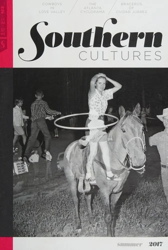 Southern Cultures: Volume 23, Number 2 - Summer 2017 Issue
