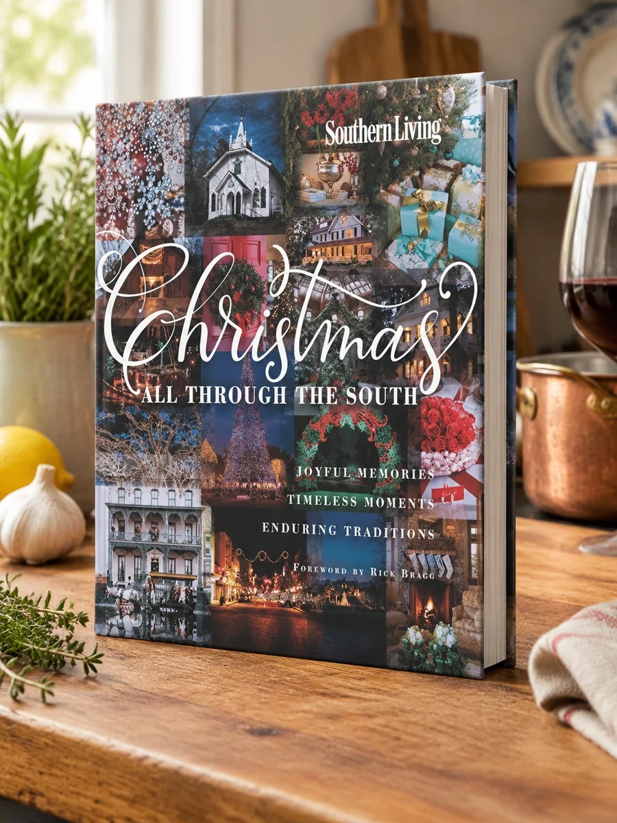 Southern Living Christmas All Through the South: Joyful Memories, Timeless Moments, Enduring Traditions