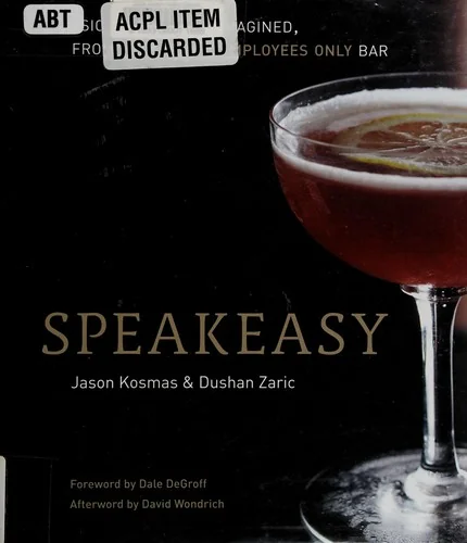 Speakeasy: The Employees Only Guide to Classic Cocktails Reimagined [A Cocktail Recipe Book] by Kosmas, Jason