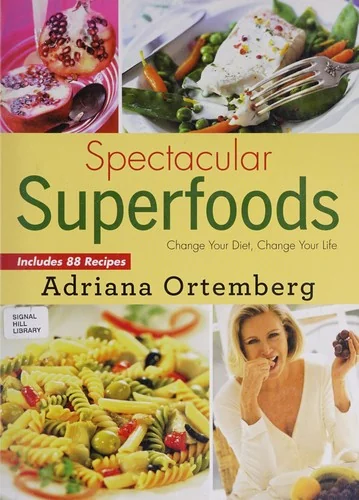 Spectacular Superfoods: Change Your Diet, Change Your Life