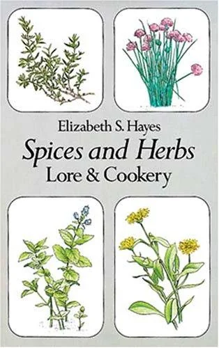 Spices and Herbs: Lore and Cookery (Revised)