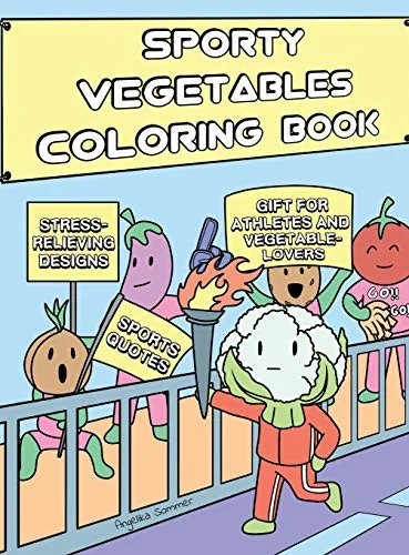Sporty Vegetables Coloring Book: A Fun, Easy, And Relaxing Coloring Gift Book with Stress-Relieving Designs and Motivational Quotes for Athletes and V