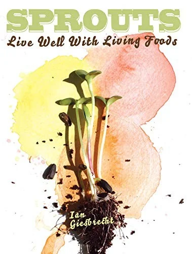 Sprouts: Live Well with Living Foods