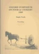 Staple Foods: Proceedings of the Oxford Symposium on Food and Cookery, 1989